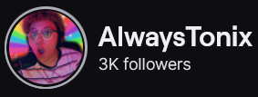 AlwaysTonix's Twitch logo and follower count (3k). Logo is a picture of a light skinned black woman with orange-brown curly hair, wearing a white shirt with black stripes, against a rainbow technicolor background. 
Image links to AlwaysTonix's Twitch page.