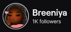 Breeniya's Twitch logo and follower count (1k). Logo is a cartoon style picture of a black woman with long braids, making a kissy face. Image links to Breeniya's Twitch page.