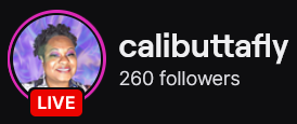 CaliButtafly's Twitch logo and follower count (260). Logo is a picture of a smiling black woman with a small afro. Image links to CaliButtafly's Twitch page.