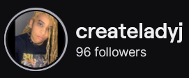 CreateLadyJ's Twitch logo and follower count (96). Logo is a picture of a black woman with long dirty blonde locs and wearing a black shirt. Image links to CreateLadyJ's Twitch page.