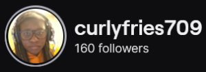 CurlyFries709's Twitch logo and follower count (160). Logo is a picture of a black woman with long braids/locs with glasses and headphones. Image links to CurlyFries709 Twitch page.
