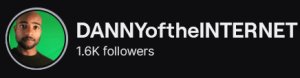 DannyOfTheInternet's Twitch logo and follower count (1.6k). Logo is a picture of a bald black man wearing a black shirt against a green background. Image links to DannyOfTheInternet's Twitch page.