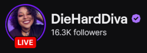 DieHardDiva's Twitch logo and follower count (16.3k). Logo is a black woman smiling with her hand in her hair. Image links to DieHardDiva's Twitch page.
