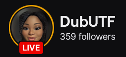 DubUTF's Twitch logo and follower count (359). Logo is a smiling black woman with long braids. Image links to DubUTF'S Twitch page.
