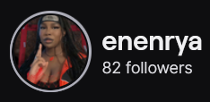 Enenrya's Twitch logo and follower count (82). Logo is a black woman with straight black hair is wearing a red and black cloak/robe from the anime Naruto, along with a Naruto style headband. Image links to Enenrya's Twitch page.
