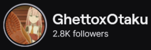 GhettoXOtaku's Twitch logo and follower count (2.8k). Logo is a meme picture of a pink haired anime girl (Zero Two) with a the sole of a Timberland boot in the corner.
Image links to GhettoXOtaku's Twitch page.