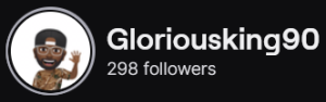 GloriousKing90's Twitch logo and follower count (298). Logo is a cartoon style picture of a black man with glasses, waving.
Image links to GloriousKing90's Twitch page.