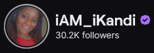 IAm_IKandi's Twitch logo and follower count (30.2k). Logo is a picture of a smiling black woman with dark brown hair and wearing a red shirt. Image links to IAm_IKandi's Twitch page.
