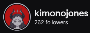 KimonoJones' Twitch logo and follower count (262). Logo is a cartoon of a woman with grey skin and long black hair, with horns, against a red background.
Image links to KimonoJones' Twitch page.
