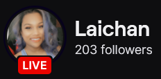 LaiChan's Twitch logo and follower count (203). Logo is a picture of a smiling black woman with wavy and curly black hair. Image links to  LaiChan's Twitch page.
