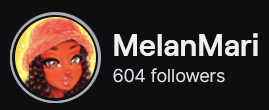 MelanMari's Twitch logo and follower count (604). Logo is a cartoon of a black woman with curly dark brown hair and wearing a fuzzy pink bucket hat. Image links to MelanMari's Twitch page.
