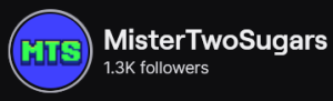 MisterTwoSugars' Twitch logo and follower count (1.3k). Logo is "MTS" in green lettering against a blue background. Image links to MisterTwoSugars' Twitch page.