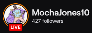 MochaJones10's Twitch logo and follower count (427). Logo is a cartoon of a black man doing a Superman pose while wearing a purple cape with a blue top and pink pants. Image links to MochaJones10's Twitch page.
