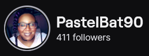 PastelBat90's Twitch logo and follower count (411). Logo is a picture of a black person (femme presenting), with a black a purple braid and glasses. Image links to PastelBat90's Twitch page.