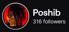 Poshib's Twitch logo and follower count (316). Logo is a cartoon style picture of a black man with short locs, pushed to the right side of his face, with a skeleton nose and jaw mask covering the lower half of his face. Image links to Poshib's Twitch page.