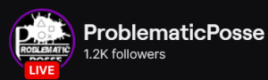 ProblematicPosse's Twitch logo and follower count (1.2k). Logo is an all black circle with a small white splat-like circle, with the Playstation controller buttons, with "Problematic Posse" in white lettering. Image links to ProblematicPosse's Twitch page.
