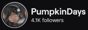 PumpkinDays' Twitch logo and follower count (4.1k). Logo is a cartoon picture of a black woman with long black hair, wearing headphones with a black bow on them. Image links to PumpkinDays' Twitch page.