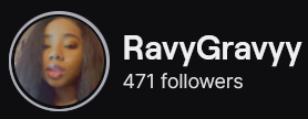 RavyGravyy's Twitch logo and follower count (471). Logo is a picture of a black woman with long, thick straight hair Image links to RavyGravyy's Twitch page.