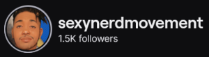 SexyNerdMovement's Twitch logo and follower count (1.5k). Logo is a cartoon style picture of a black man with short locs smirking. Image links to SexyNerdMovement's Twitch page.
