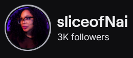 SliceOfNai's Twitch logo and follower count (3k). Logo is a picture of a black woman with long curly black hair and wearing glasses, looking to the left. Image links to SliceOfNai's Twitch page.