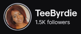 TeeByrdie's Twitch logo and follower count (1.5k). Logo is a picture of a black woman with shoulder length reddish-brown hair, tilting her head slightly to the left. Image links to TeeByrdie's Twitch page.
