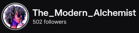 The_Modern_Alchemist'sTwitch logo and follower count (502). Logo is a cartoon style picture of a black femme presenting person with medium wavy curls, wearing sunglasses, and with a purple cast over their skin. Image links to The_Modern_Alchemist's Twitch page.