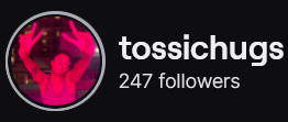 TossiChugs' Twitch logo and follower count (247). Logo is a picture of a smiling black man, holding up the peace sign on both hands, under a pink light. Image links to TossiChugs' Twitch page.