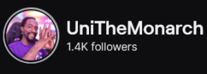 UniTheMonarch's Twitch logo and follower count (1.4k). Logo is a picture of a smiling black person (masc presenting) sitting in a gaming chair. Image links to UniTheMonarch's Twitch page.