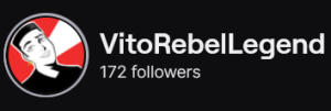 VitoRebelLegend's Twitch logo and follower count (172). Logo is a black and white cartoon of a black man with a high top and a black shit against a red background with a white stripe through the center.
Image links to VitoRebelLegend's Twitch page.